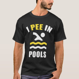 Ich pisse in den Pools Funny Gross Schwimmbad Schw T-Shirt