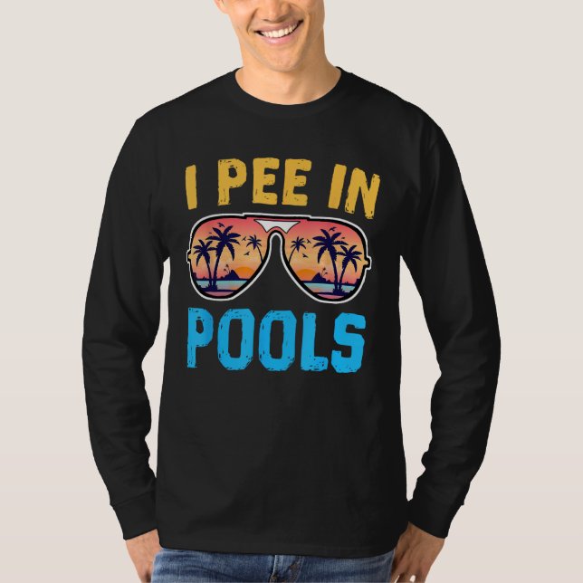Ich pisse in Pools - Funny Jokes - Pools Lovers Sa T-Shirt (Vorderseite)