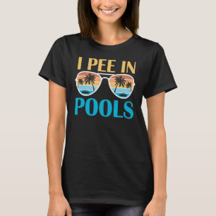 Ich pisse in Pools - Funny Jokes - sarkastische Re T-Shirt