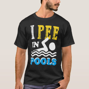 Ich pisse in Pools schwimmen Team Funny für Männer T-Shirt