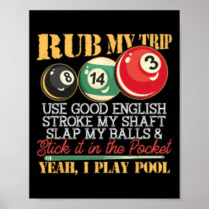 Ich Pool Billard Puns Rub mein Tipp Schlaganfall M Poster