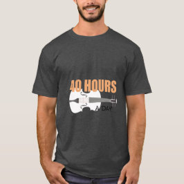 Ich praktiziere 40 Stunden am Tag - ein T - Shirt 