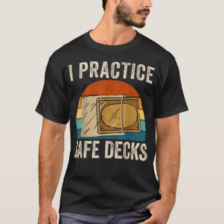 Ich praktiziere sichere Decks beim Handeln mit Ret T-Shirt