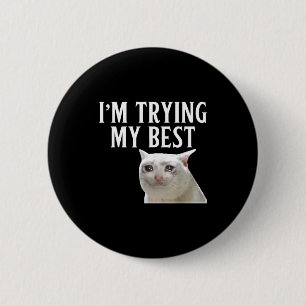 Ich probiere mein lustiges weinendes Katzen-Meme M Button