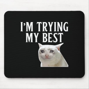 Ich probiere mein lustiges weinendes Katzen-Meme M Mousepad