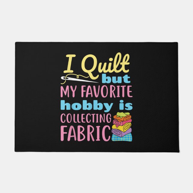 Ich quilt mich, aber mein Hobby sammelt Fußmatte (Vorderseite)