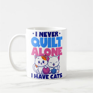Ich quiltte nie allein, ich habe Katzen, die nähen Kaffeetasse