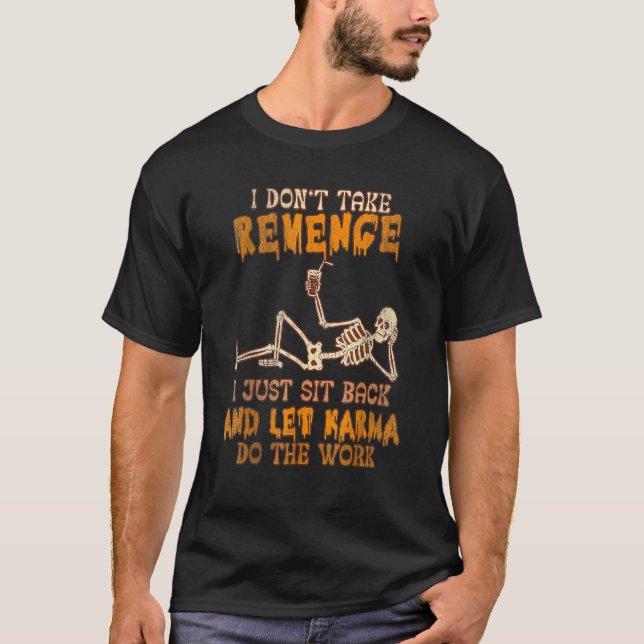 Ich räche mich nicht, ich setze mich einfach zurüc T-Shirt (Vorderseite)