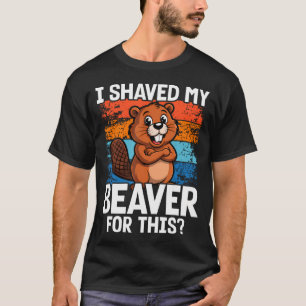 Ich Rasierte Meinen Biber Für Diese Lustige Frauen T-Shirt
