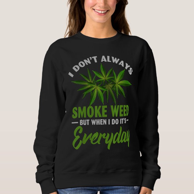 Ich rauche nicht immer Weed Sweatshirt (Vorderseite)