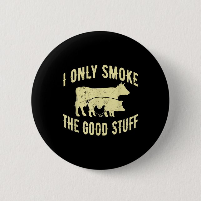 Ich rauche nur die gute Grillen, barbeque Grillen Button (Vorderseite)
