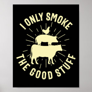 Ich rauche nur die gute Grillen, barbeque Grillen Poster