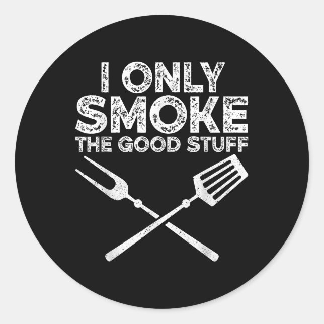Ich rauche nur die gute Grillen, barbeque Grillen Runder Aufkleber (Vorderseite)