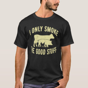 Ich rauche nur die gute GRILLEN, barbeque Grillen T-Shirt