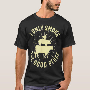 Ich rauche nur die gute GRILLEN, barbeque Grillen T-Shirt
