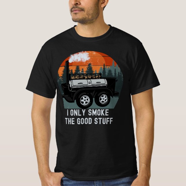 Ich rauche nur die gute Stuff Funny GRILLEN Smoker T-Shirt (Vorderseite)