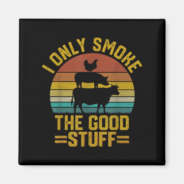 Ich rauche nur gute Sachen lustige Grillen T Fleis Magnet (Vorne)