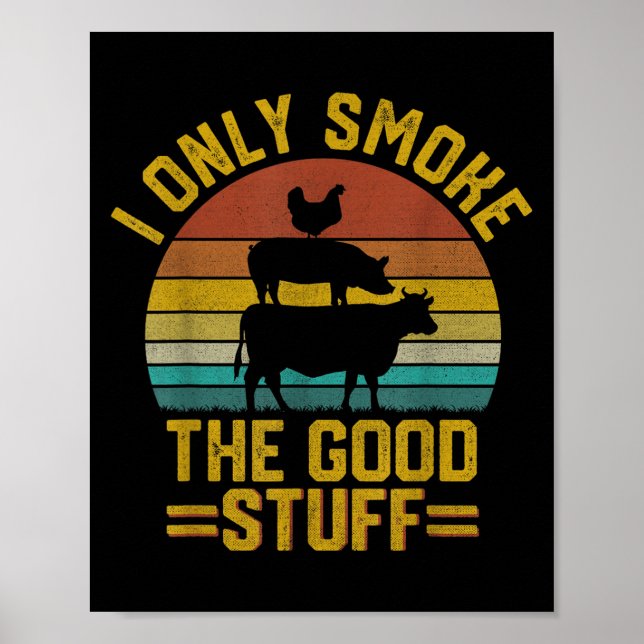 Ich rauche nur gute Sachen lustige Grillen T Fleis Poster (Vorne)