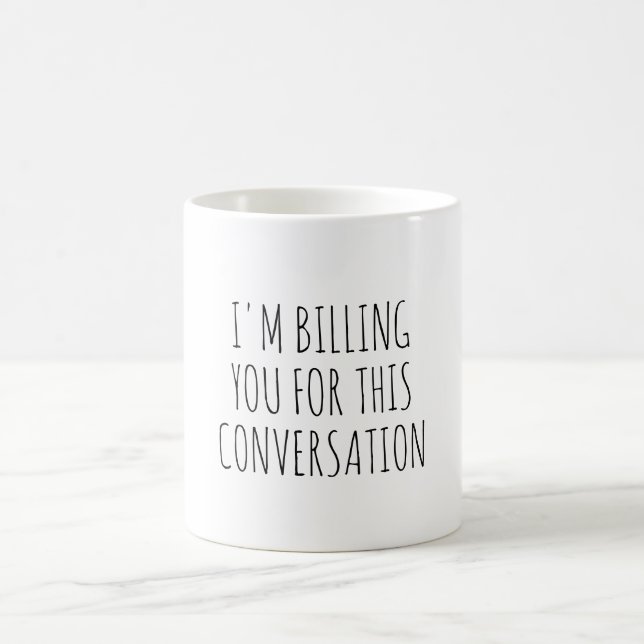 Ich rechne Ihnen für diesen Konversationslustigen  Kaffeetasse (Mittel)