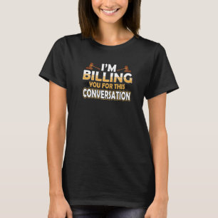 Ich rechne Ihnen für dieses Gesetz des Konversatio T-Shirt