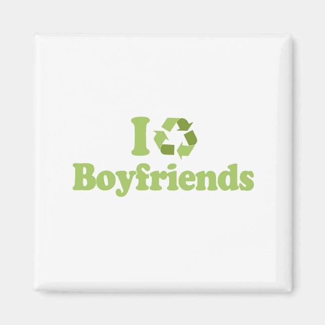 Ich recycelte Boyfriends T - Shirt Magnet (Vorne)