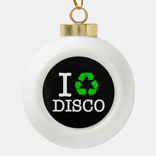Ich Recycelte Disco Keramik Kugel-Ornament (Vorderseite)