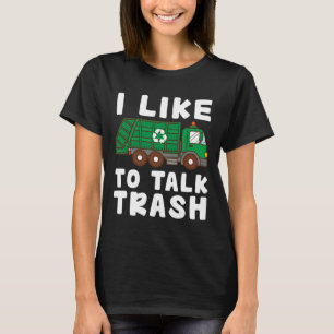 Ich rede gerne über Mülleimer, die Garge Truck Col T-Shirt