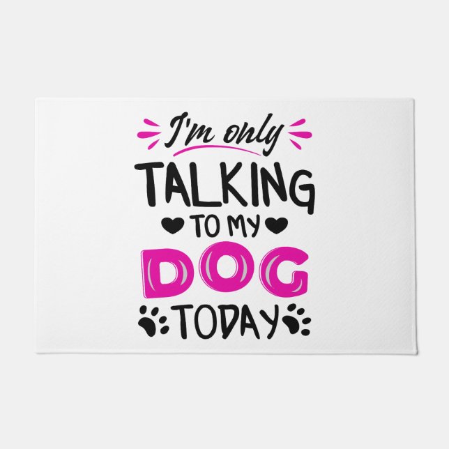 Ich rede heute nur mit meinem Hund Fußmatte (Vorderseite)