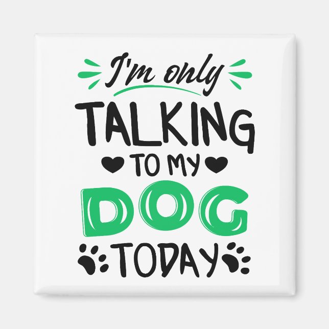 Ich rede heute nur mit meinem Hund Magnet (Vorne)