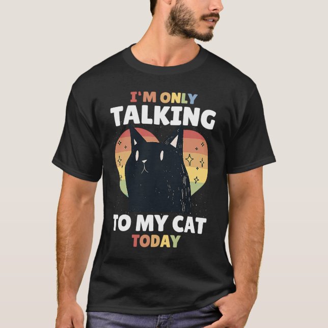 Ich rede heute nur mit meiner Katze 15 T-Shirt (Vorderseite)