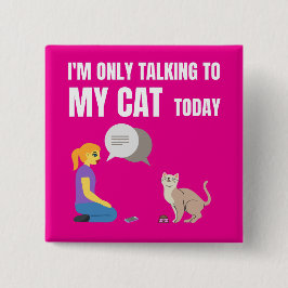 Ich rede heute nur mit meiner Katze Button