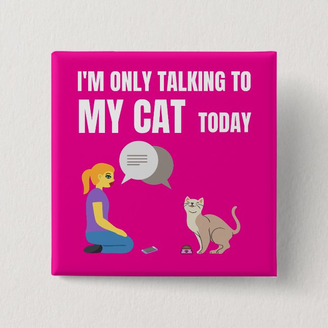 Ich rede heute nur mit meiner Katze Button (Vorderseite)