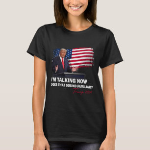 Ich rede jetzt Klingt das vertraut Trump-Wahl T-Shirt