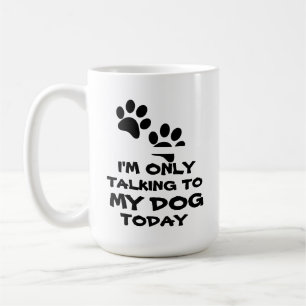 Ich rede nur mit meinem Hund - lustig Kaffeetasse