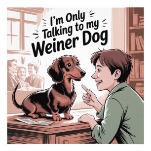 Ich rede nur mit meinem Wiener Hund Fotodruck