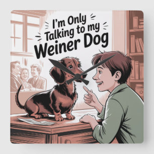 Ich rede nur mit meinem Wiener Hund Quadratische Wanduhr