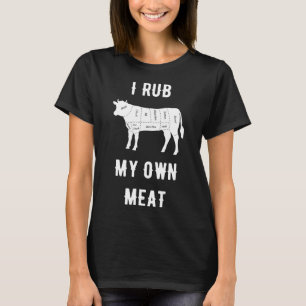 Ich reibe mein eigenes Rindfleisch Rind T-Shirt