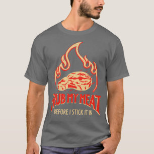 Ich reibe mein Fleisch, bevor ich es anklebe T-Shirt