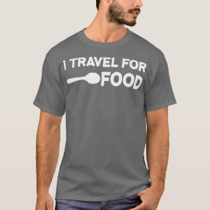 Ich reise für Lebensmittelangebot Slogan Spaß Gesc T-Shirt