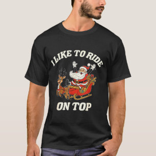 Ich reite gerne oben Ich rutsche gerne hinein Kupp T-Shirt