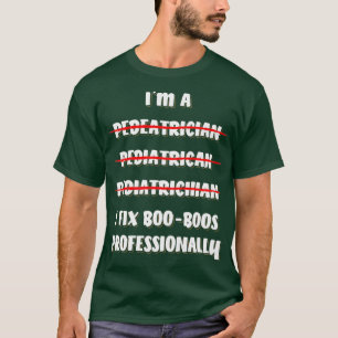 Ich repariere Boo Boos Professionelle Kinderarztin T-Shirt