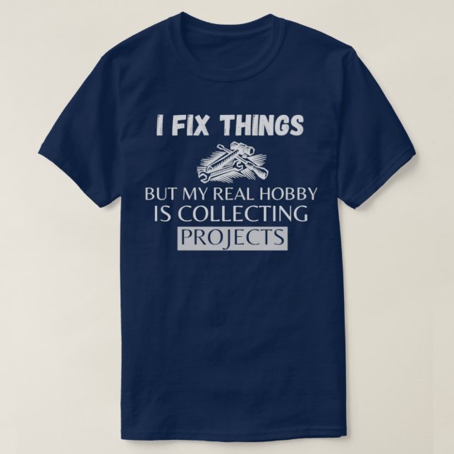 Ich repariere Dinge, aber mein echter Hobby ist da T-Shirt (Design vorne)