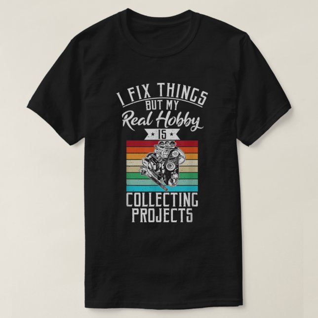 Ich repariere Dinge, aber mein Hobby sammelt Proje T-Shirt (Design vorne)