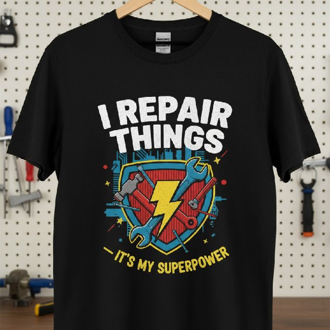 Ich repariere Dinge — es ist mein Superpower-T - S T-Shirt (Von Creator hochgeladen)