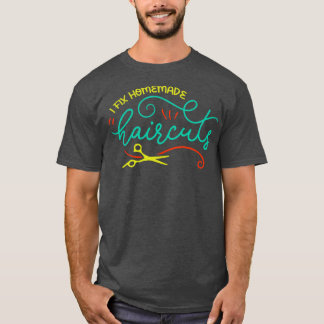 Ich repariere hausgemachte Haarschnitte Funny Hair T-Shirt