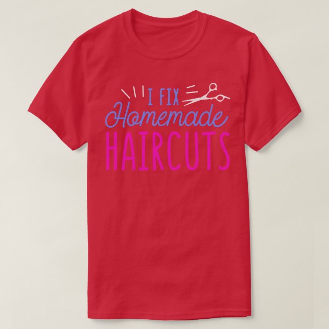 Ich repariere hausgemachte Haarschnitte Funny Hair T-Shirt (Design vorne)