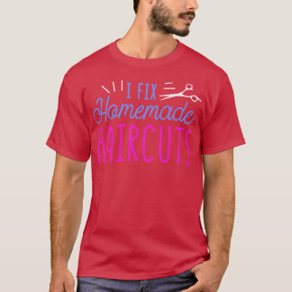 Ich repariere hausgemachte Haarschnitte Funny Hair T-Shirt