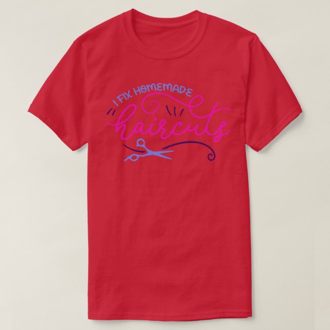 Ich repariere hausgemachte Haarschnitte Funny Hair T-Shirt (Design vorne)