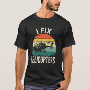 Ich repariere Hubschrauber, lustige Luftfahrt-Stru T-Shirt