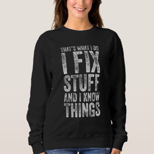 Ich repariere Sachen und ich kenne Dinge, die Spri Sweatshirt